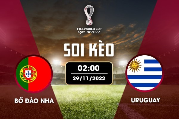 Soi kèo trận đấu Bồ Đào Nha vs Uruguay, 02h ngày 29/11/2022 cùng may88