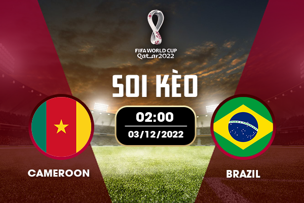Cùng may88 soi kèo trận đấu Cameroon vs Brazil, 2h00 ngày 03/12/2022 