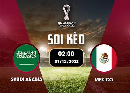 Soi kèo trận đấu Ả Rập Xê-út vs Mexico cùng May88 2h ngày 1/12/2022